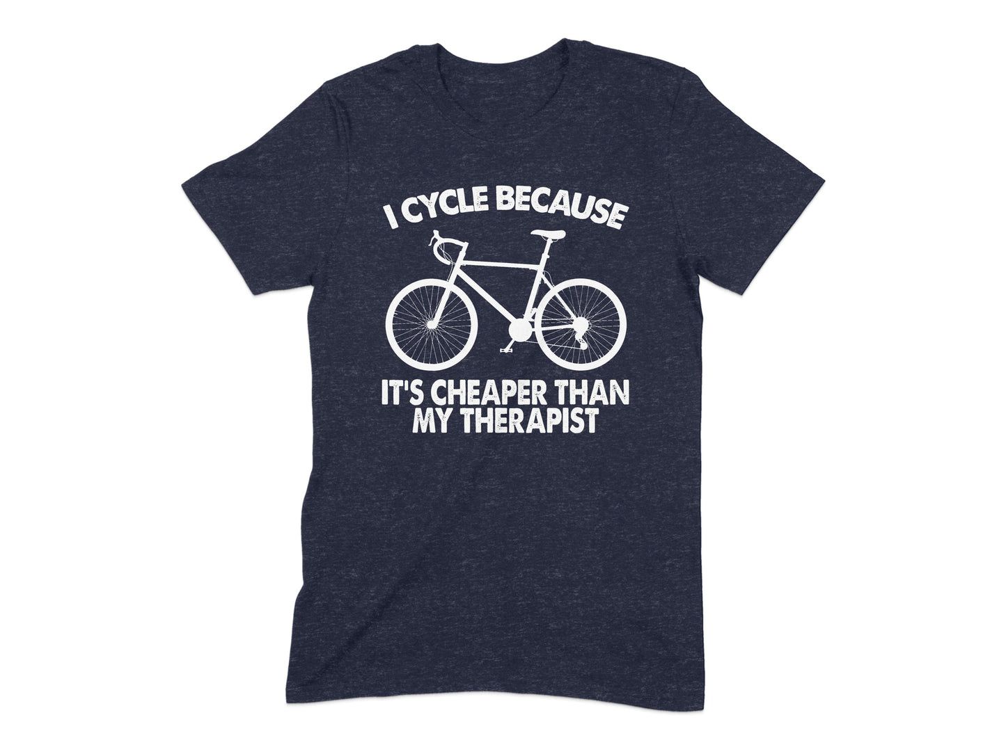I Cycle Because It's Cheaper Than My Therapist T-shirt