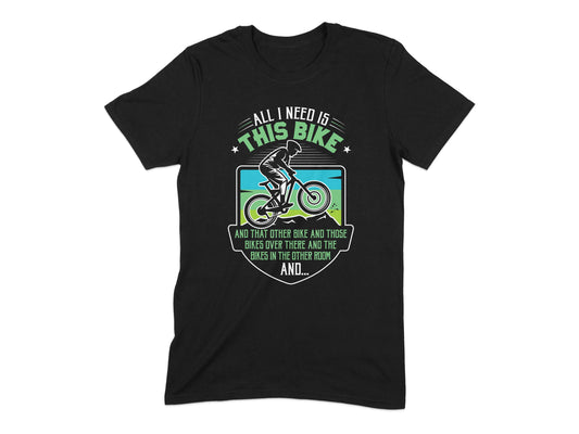 All I Need Is This Bike and That Other Bike Shirt product