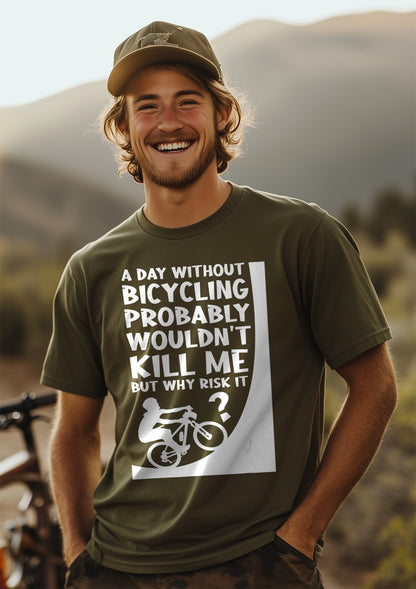 A Day Without Bicycling Wouldn't Kill Me T-shirt product type